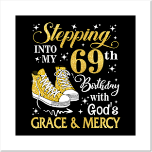 Stepping Into My 69th Birthday With God's Grace & Mercy Bday Posters and Art